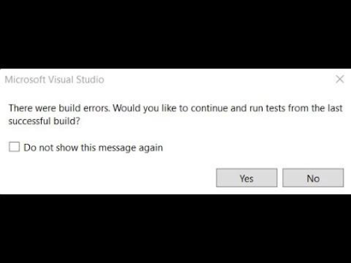 how to fix 'there were build errors, would you like to continue and run ...'